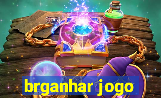 brganhar jogo